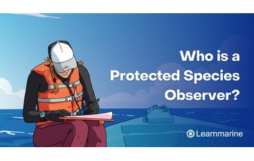 Who is a Protected Species Observer?